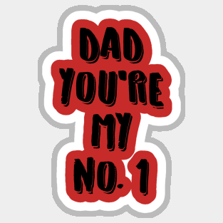 Dad you're my no.1 Sticker